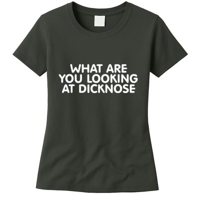 Saying What Are You Looking At Dicknose Womens T-Shirt