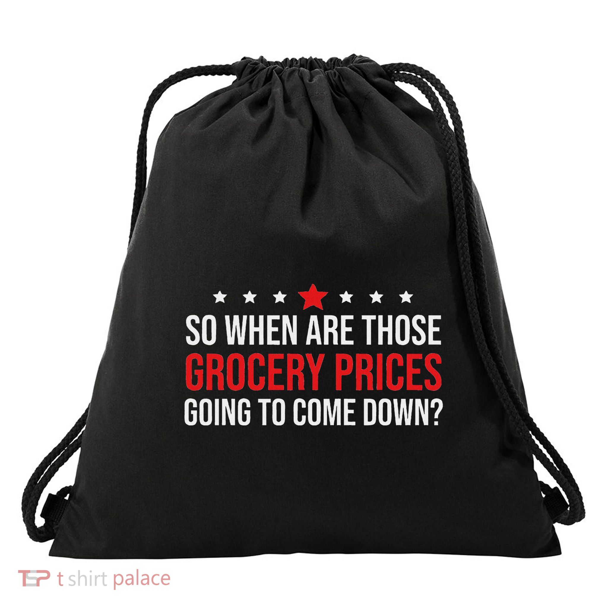 So When Are Grocery Prices Going To Come Down Anti Trump 47 Drawstring Bag