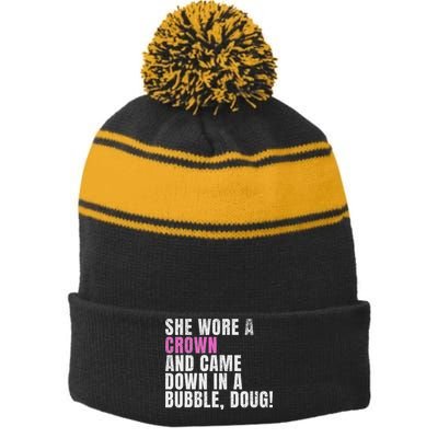 She Wore A Crown And Came Down In A Bubble Doug! Women Stripe Pom Pom Beanie