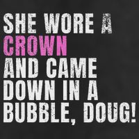 She Wore A Crown And Came Down In A Bubble Doug! Women Cool Comfort Performance Bucket Hat