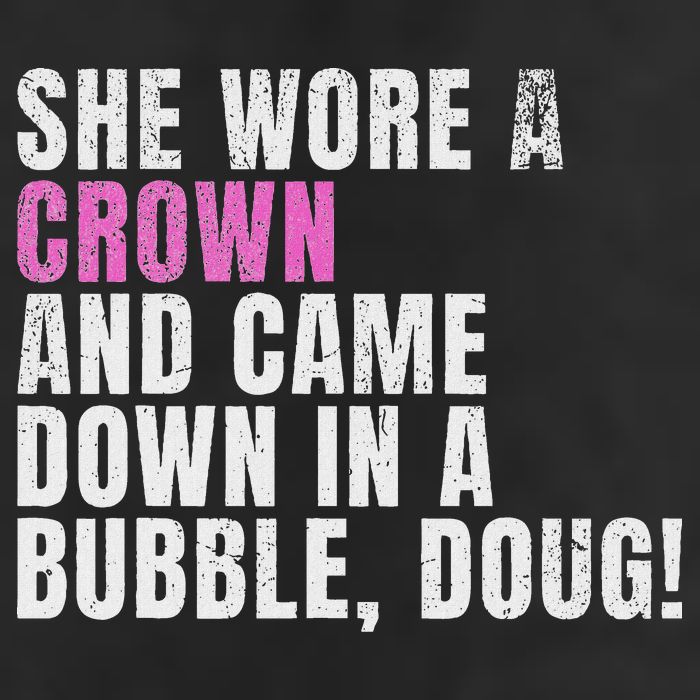 She Wore A Crown And Came Down In A Bubble Doug! Women Cool Comfort Performance Bucket Hat