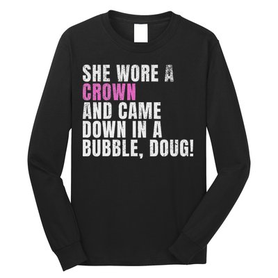 She Wore A Crown And Came Down In A Bubble Doug! Women Long Sleeve Shirt
