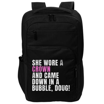 She Wore A Crown And Came Down In A Bubble Doug! Women Impact Tech Backpack