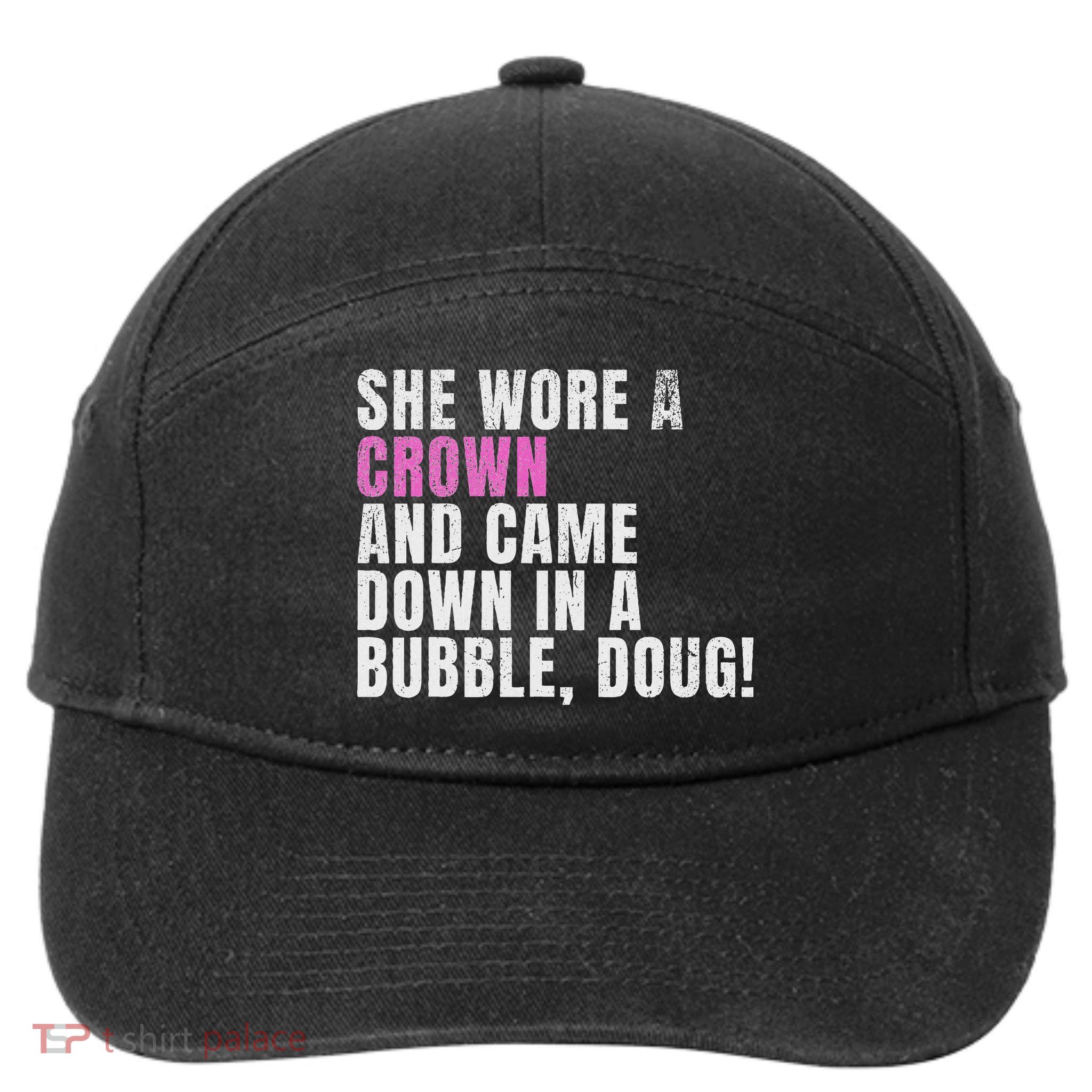 She Wore A Crown And Came Down In A Bubble Doug! Women 7-Panel Snapback Hat