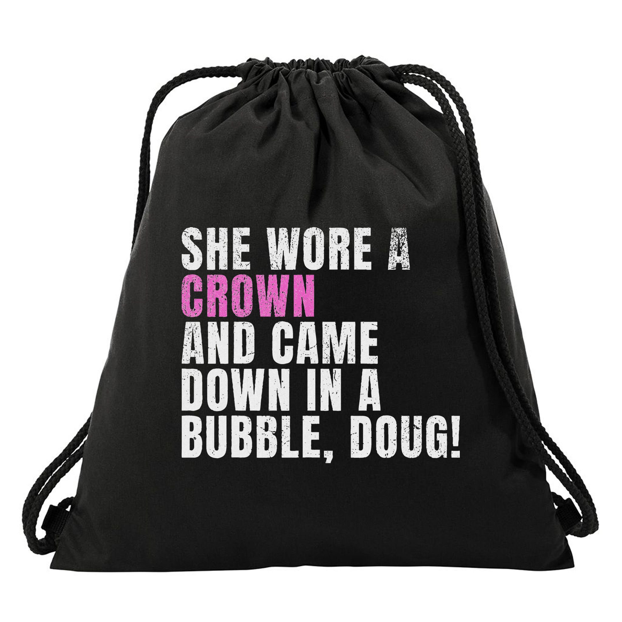 She Wore A Crown And Came Down In A Bubble Doug! Women Drawstring Bag