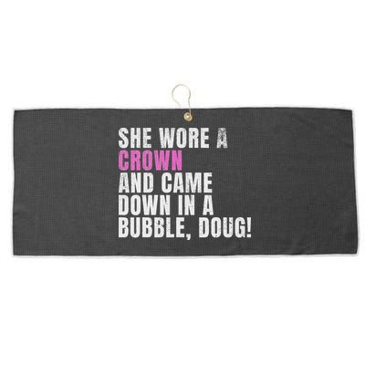 She Wore A Crown And Came Down In A Bubble Doug! Women Large Microfiber Waffle Golf Towel