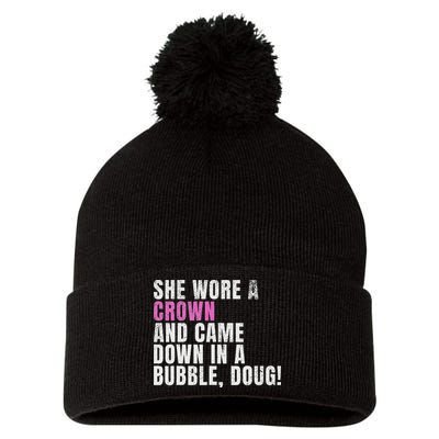 She Wore A Crown And Came Down In A Bubble Doug! Women Pom Pom 12in Knit Beanie
