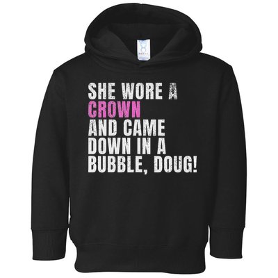 She Wore A Crown And Came Down In A Bubble Doug! Women Toddler Hoodie
