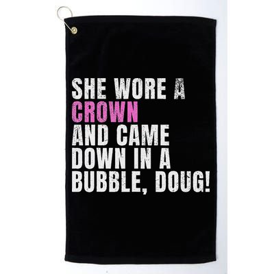 She Wore A Crown And Came Down In A Bubble Doug! Women Golf Towel