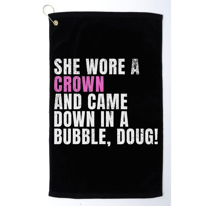 She Wore A Crown And Came Down In A Bubble Doug! Women Golf Towel