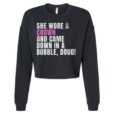 She Wore A Crown And Came Down In A Bubble Doug! Women Cropped Pullover Crew