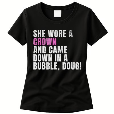 She Wore A Crown And Came Down In A Bubble Doug! Women Womens T-Shirt