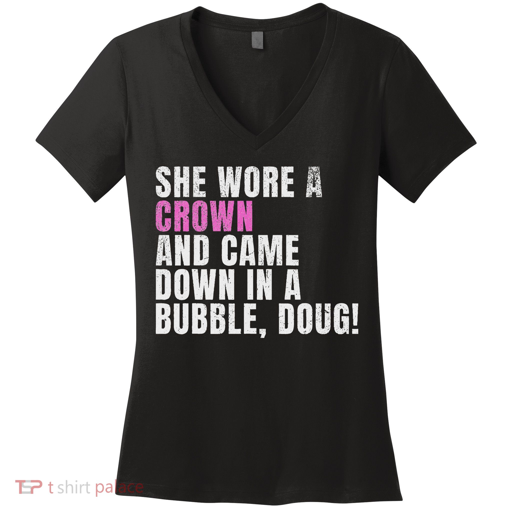 She Wore A Crown And Came Down In A Bubble Doug! Women Women's V-Neck T-Shirt