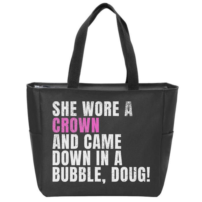 She Wore A Crown And Came Down In A Bubble Doug! Women Zip Tote Bag