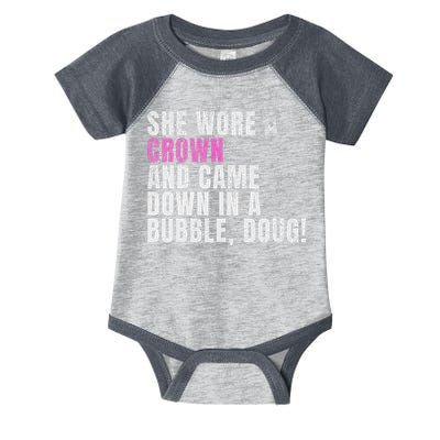 She Wore A Crown And Came Down In A Bubble Doug! Women Infant Baby Jersey Bodysuit