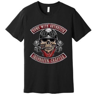 Sons With Arthritis Ibuprofen Chapter Funny Biker Premium T-Shirt