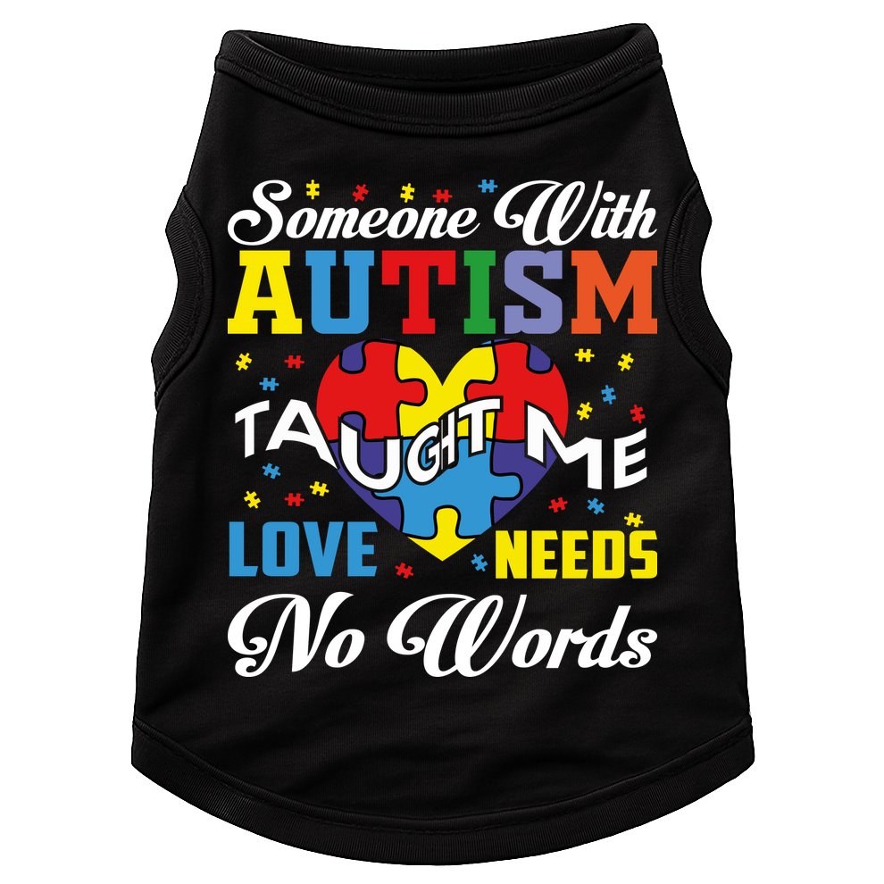 Someone With Autism Taugh Me Love Needs No Word Autism Awareness Month Doggie Tank
