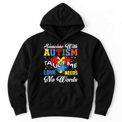 Someone With Autism Taugh Me Love Needs No Word Autism Awareness Month Hoodie