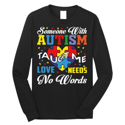 Someone With Autism Taugh Me Love Needs No Word Autism Awareness Month Long Sleeve Shirt