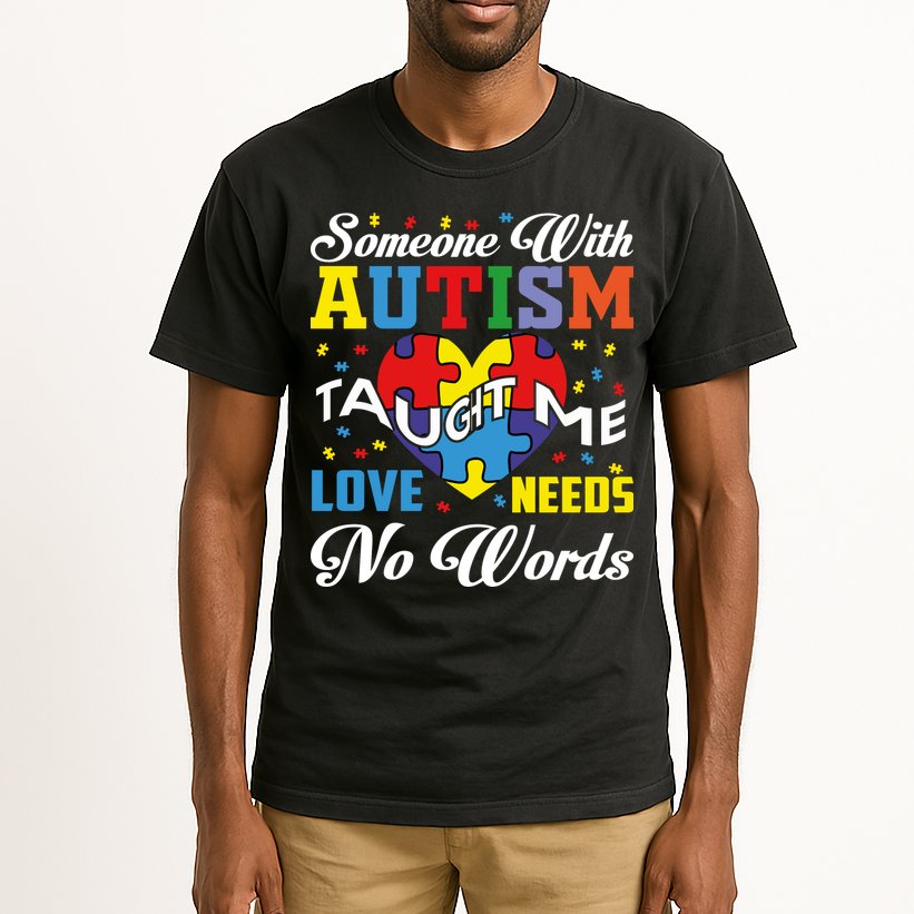 Someone With Autism Taugh Me Love Needs No Word Autism Awareness Month Tall T-Shirt