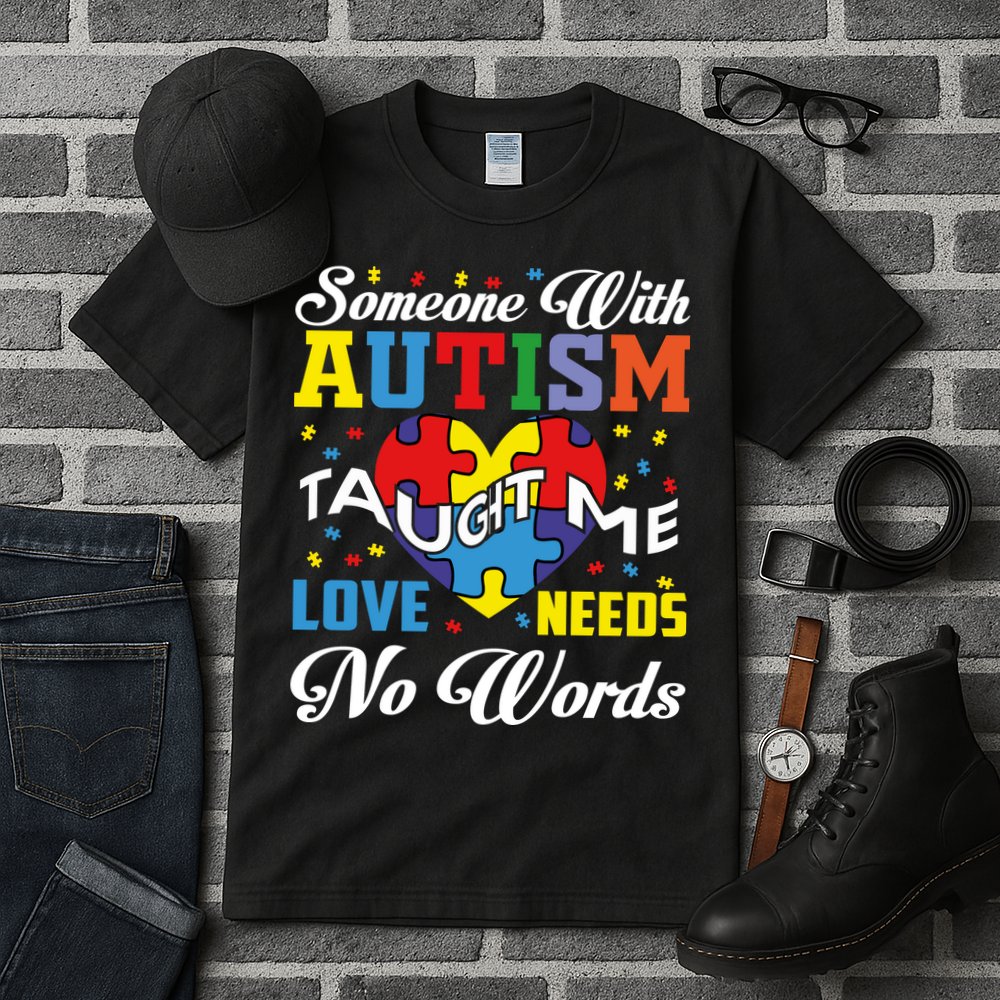 Someone With Autism Taugh Me Love Needs No Word Autism Awareness Month Tall T-Shirt