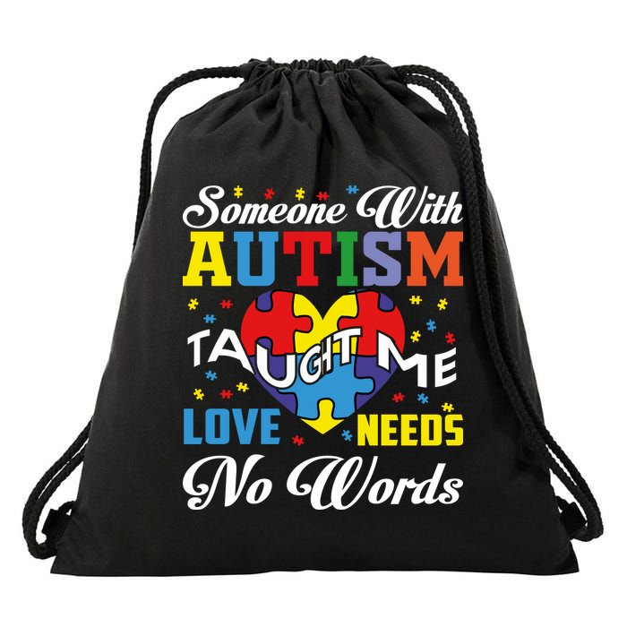 Someone With Autism Taugh Me Love Needs No Word Autism Awareness Month Drawstring Bag