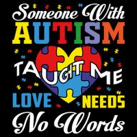 Someone With Autism Taugh Me Love Needs No Word Autism Awareness Month Flatbill Hat