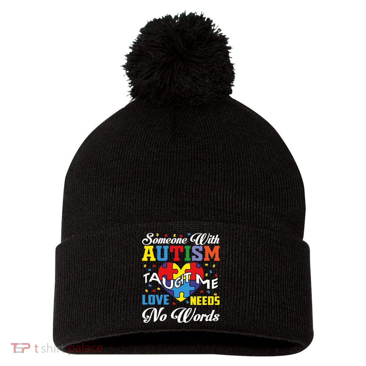 Someone With Autism Taugh Me Love Needs No Word Autism Awareness Month Pom Pom 12in Knit Beanie
