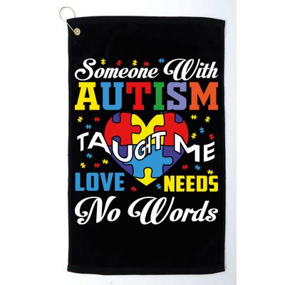 Someone With Autism Taugh Me Love Needs No Word Autism Awareness Month Golf Towel