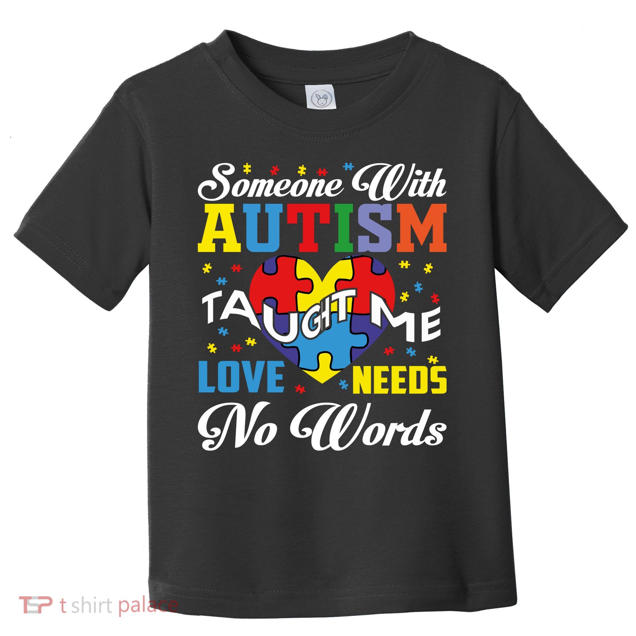 Someone With Autism Taugh Me Love Needs No Word Autism Awareness Month Toddler T-Shirt