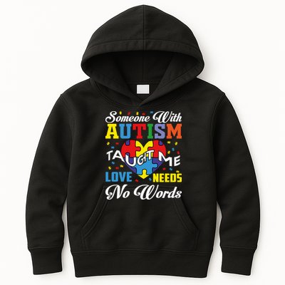 Someone With Autism Taugh Me Love Needs No Word Autism Awareness Month Kids Hoodie