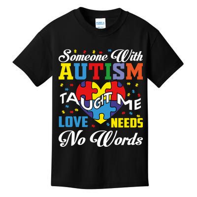 Someone With Autism Taugh Me Love Needs No Word Autism Awareness Month Kids T-Shirt