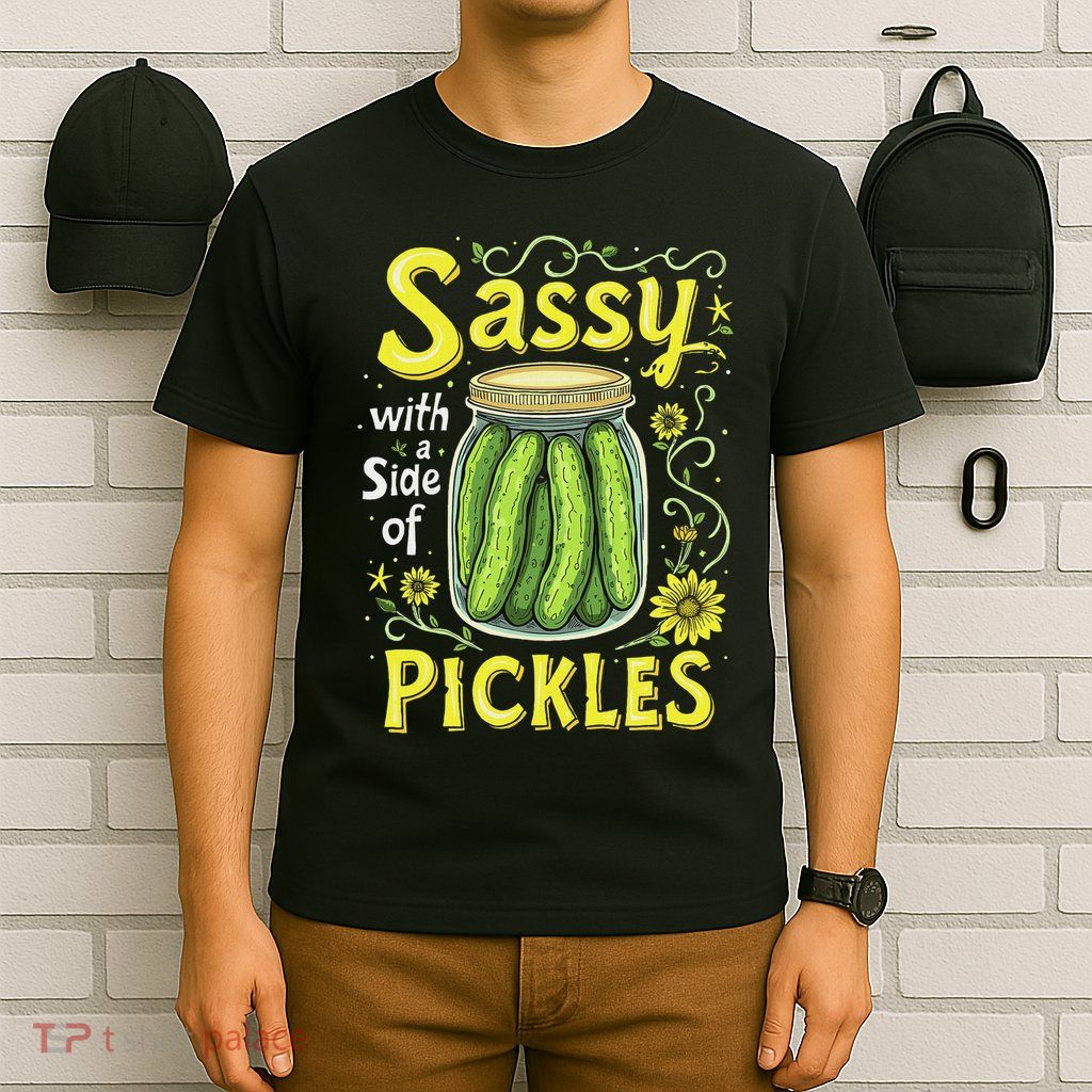 Sassy With A Side Of Pickles Trendy Pickle T-Shirt