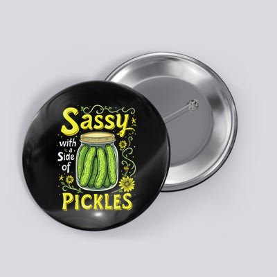 Sassy With A Side Of Pickles Trendy Pickle Button