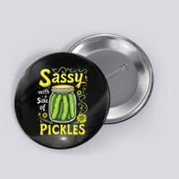 Sassy With A Side Of Pickles Trendy Pickle Button