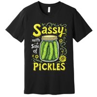Sassy With A Side Of Pickles Trendy Pickle Premium T-Shirt