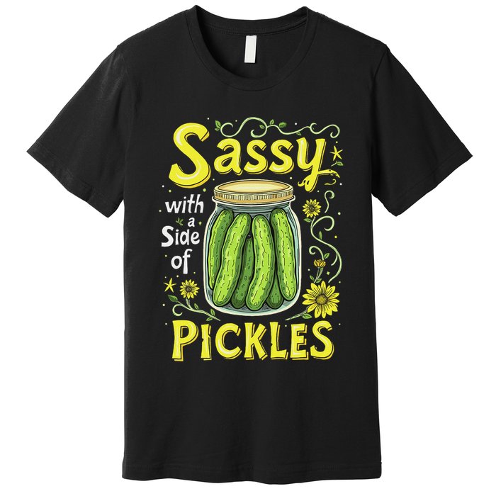 Sassy With A Side Of Pickles Trendy Pickle Premium T-Shirt
