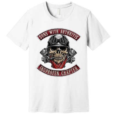 Sons With Arthritis Ibuprofen Chapter Funny Biker Skull Gift Premium T-Shirt