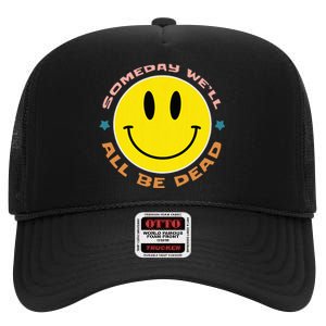 Someday We’Ll All Be Dead Retro Existential Dread Funny High Crown Mesh Back Trucker Hat