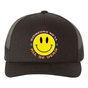 Someday We’Ll All Be Dead Retro Existential Dread Funny Yupoong Adult 5-Panel Trucker Hat