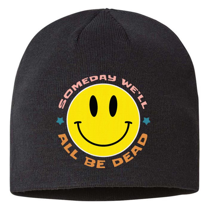 Someday We’Ll All Be Dead Retro Existential Dread Funny Sustainable Beanie