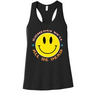 Someday We’Ll All Be Dead Retro Existential Dread Funny Women's Racerback Tank