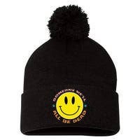 Someday We’Ll All Be Dead Retro Existential Dread Funny Pom Pom 12in Knit Beanie