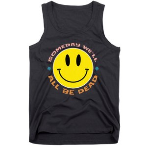 Someday We’Ll All Be Dead Retro Existential Dread Funny Tank Top