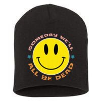 Someday We’Ll All Be Dead Retro Existential Dread Funny Short Acrylic Beanie