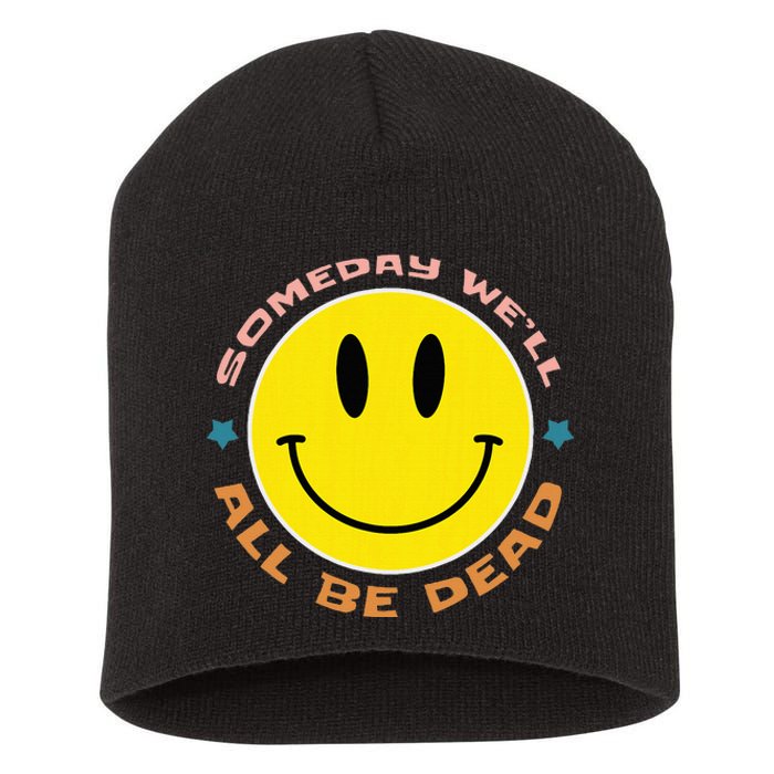 Someday We’Ll All Be Dead Retro Existential Dread Funny Short Acrylic Beanie