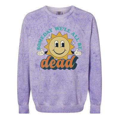 Someday We'll All Be Dead Retro Existential Dread Toon Style Colorblast Crewneck Sweatshirt