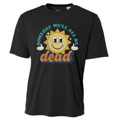 Someday We'll All Be Dead Retro Existential Dread Toon Style Cooling Performance Crew T-Shirt