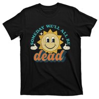 Someday We'll All Be Dead Retro Existential Dread Toon Style T-Shirt