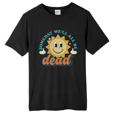 Someday We'll All Be Dead Retro Existential Dread Toon Style Tall Fusion ChromaSoft Performance T-Shirt